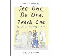 See One, Do One, Teach One The Art of Becoming a Doctor: A Graphic Memoir - Grace Farris MD - W. w. norton & company - ebook (ePub) - Livre