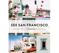 See San Francisco: Through the Lens of SFGirlbyBay