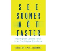 See Sooner, Act Faster: How Vigilant Leaders Thrive in an Era of Digital Turbulence