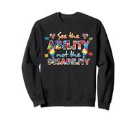 See The Ability Not The Disability Funny Autism Awareness Sweatshirt