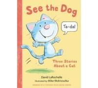 See The Dog: Three Stories About A Cat