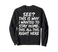 See This is Why I Wanted to Stay Home This All This Right Sweatshirt