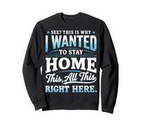 See This is Why I Wanted to Stay Home This All This Right Sweatshirt