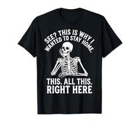 See This is Why I Wanted to Stay Home This All This Right T-Shirt