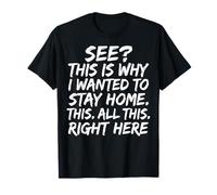 See This is Why I Wanted to Stay Home This All This Right T-Shirt