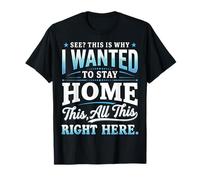See This is Why I Wanted to Stay Home This All This Right T-Shirt