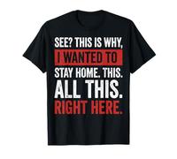 See This is Why I Wanted to Stay Home This All This Right T-Shirt