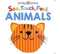 See Touch Feel Animals by Roger Priddy Priddy Books (Auteur)