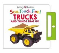 See Touch Feel Trucks Things That Go by Priddy Books Priddy Books (Auteur)