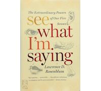See What I'm Saying - Les pouvoirs extraordinaires de nos cinq sens
