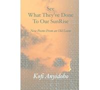 See What They’ve Done To Our SunRise: New Poems from an Old Loom