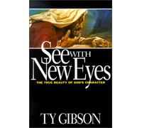 See With New Eyes: The True Beauty of God's Character