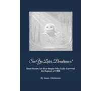 See Ya Later, Boudreaux!: Short Stories for Nice People Who Sadly Survived the Rapture of 1988
