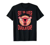 See Ya Later Ovulator Drôle Utérus Hystérectomie Récupération Amusant T-Shirt