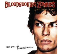 Bloodsucking Zombies from Outer Space – See You at Disneyland... – Réédition limitée