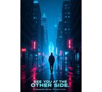 See You At The Other Side: The Message Was A Warning. The Truth Is A Curse