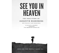 See you in Heaven: A Child's Journey Through the Rwandan Genocide