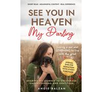 See You In Heaven My Darling: Losing A Pet And Learning To Live With The Grief.