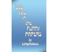 See You In The Funny Papers
