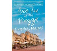 Frances Mayes See You in the Piazza (Poche)