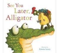 See You Later Alligator by Sally Hopgood Sally Hopgood (Auteur)