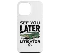 See You Later Litigator Gator Alligator Lawyer Funny Lawyers Coque pour iPhone 13 Pro Max