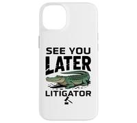 See You Later Litigator Gator Alligator Lawyer Funny Lawyers Coque pour iPhone 14 Plus