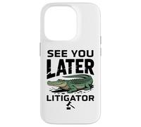 See You Later Litigator Gator Alligator Lawyer Funny Lawyers Coque pour iPhone 14 Pro