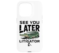 See You Later Litigator Gator Alligator Lawyer Funny Lawyers Coque pour iPhone 15 Pro