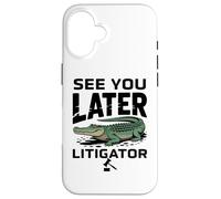 See You Later Litigator Gator Alligator Lawyer Funny Lawyers Coque pour iPhone 16