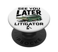See You Later Litigator Gator Alligator Lawyer Funny Lawyers PopSockets PopGrip Adhésif