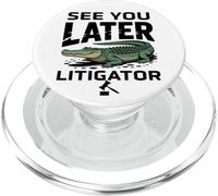 See You Later Litigator Gator Alligator Lawyer Funny Lawyers PopSockets PopGrip pour MagSafe
