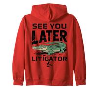 See You Later Litigator Gator Alligator Lawyer Funny Lawyers Sweat à Capuche