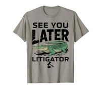 See You Later Litigator Gator Alligator Lawyer Funny Lawyers T-Shirt