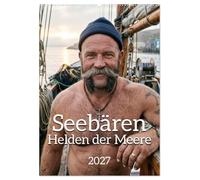 Seebären - Helden der Meere (Wandkalender 2027 DIN A2 hoch), CALVENDO Monatskalender: Zwölf kraftvolle Porträts wettergegerbter Männer, die dem Sturm trotzen.