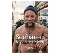Seebären - Helden der Meere (Wandkalender 2027 DIN A3 hoch), CALVENDO Monatskalender: Zwölf kraftvolle Porträts wettergegerbter Männer, die dem Sturm trotzen.