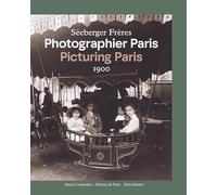 Séeberger frères. Photographier Paris 1900 / Picturing Paris 1900