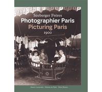 Séeberger frères. Photographier Paris 1900 / Picturing Paris 1900