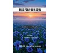 Seed For Your Soul - Volume 2 : Bible Bread For Everyday Paperback Book By Bishop Dr. John Joseph