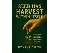 Seed has harvest withing itself.: 2 Corinthians 9:10