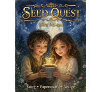 Seed Quest: A Cozy Nature and Gardening Adventure for Ages 4-8 Featuring Paper Crafts, Quest Tokens, and Screen-Free Activities