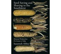 Seed Saving and Sharing in the Southwest: Elemental Wisdom from Pre-Contact to Today
