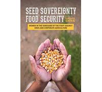Seed Sovereignty, Food Security: Women in the Vanguard of the Fight against GMOs and Corporate Agriculture