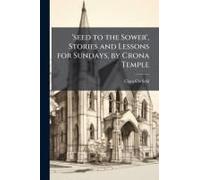 seed To The Sower', Stories And Lessons For Sundays, By Crona Temple