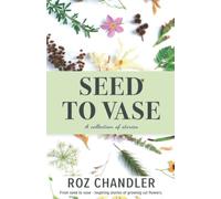 Seed To Vase: How growing cut flowers inspired lives to bloom.