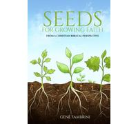 SEEDS FOR GROWING FAITH: FROM A CHRISTIAN BIBLICAL PERSPECTIVE