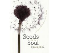 Seeds for the Soul: Living as the Source of Who You Are by Chuck Hillig (2007-10-23)