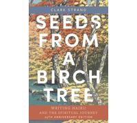 Seeds from a Birch Tree: Writing Haiku and the Spiritual Journey