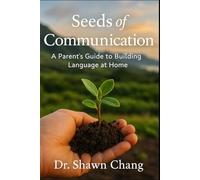 Seeds of Communication: A Parent's Guide to Building Language at Home