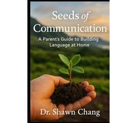 Seeds of Communication: A Parent's Guide to Building Language at Home